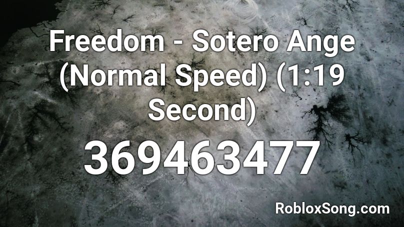 Freedom - Sotero Ange (Normal Speed) (1:19 Second) Roblox ID