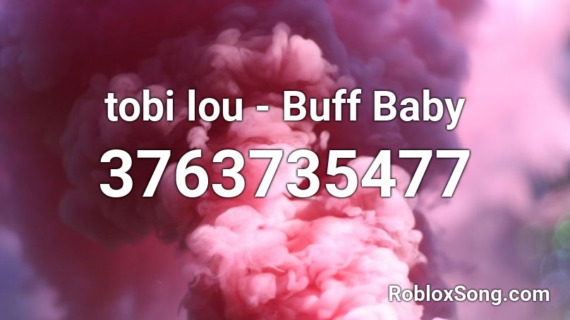 tobi lou - Buff Baby Roblox ID