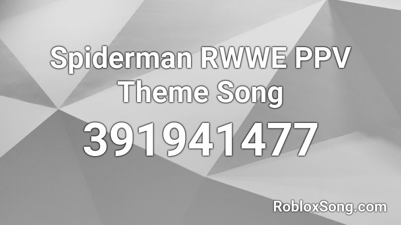 Spiderman RWWE PPV Theme Song Roblox ID