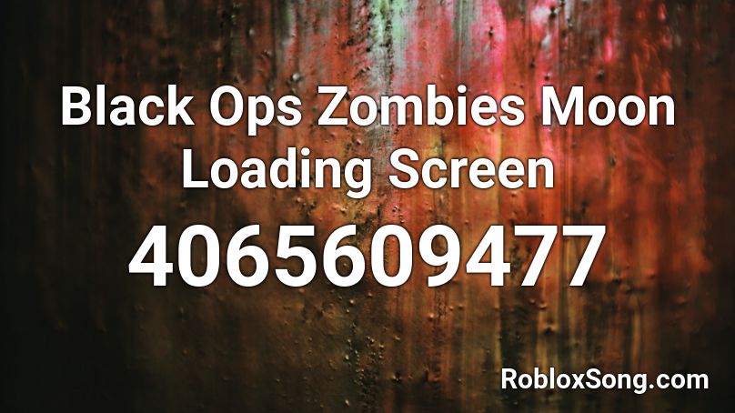 Black Ops Zombies Moon Loading Screen Roblox Id Roblox Music Codes - zombie animation roblox id