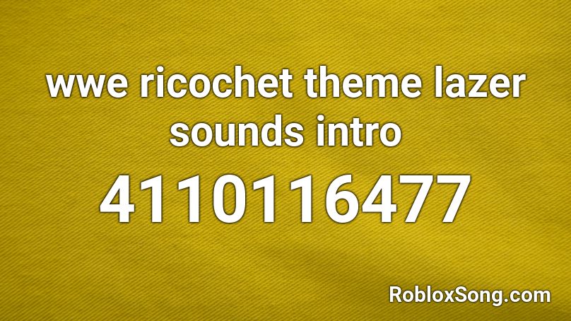 Wwe Ricochet Theme Lazer Sounds Intro Roblox Id Roblox Music Codes - roblox lazer codes