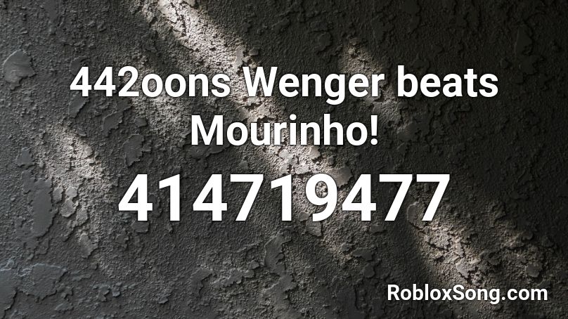 442oons Wenger beats Mourinho! Roblox ID