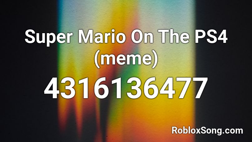 Super Mario On The PS4 (meme) Roblox ID - Roblox music codes