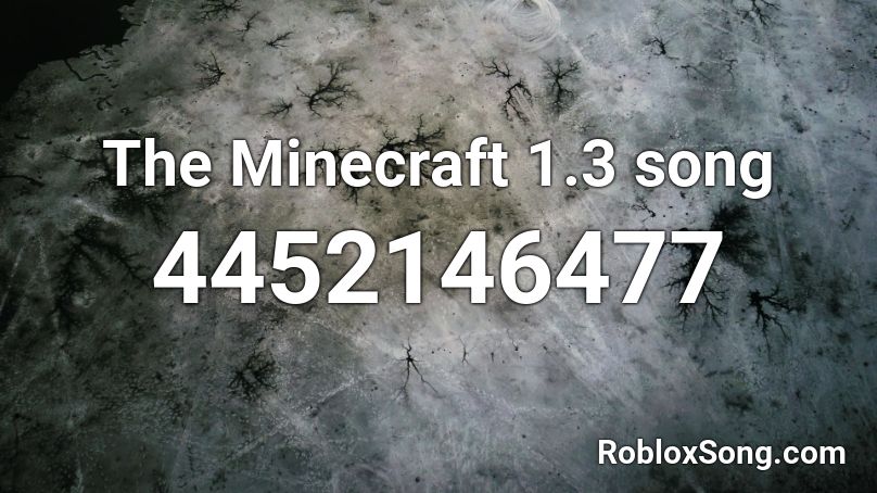 The Minecraft 1.3 song Roblox ID