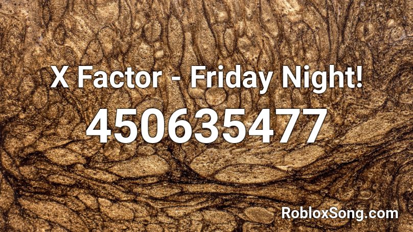X Factor - Friday Night! Roblox ID