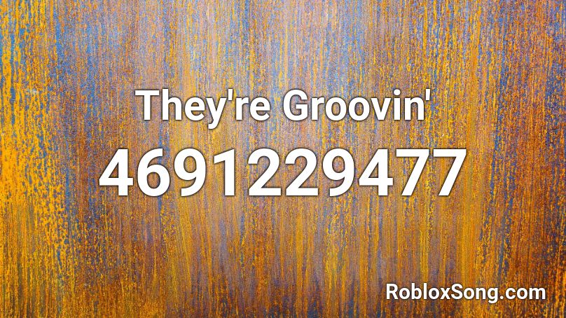 They're Groovin' Roblox ID