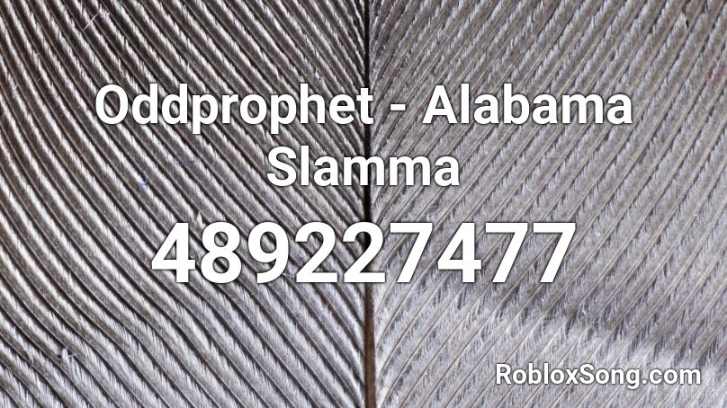 Oddprophet - Alabama Slamma  Roblox ID