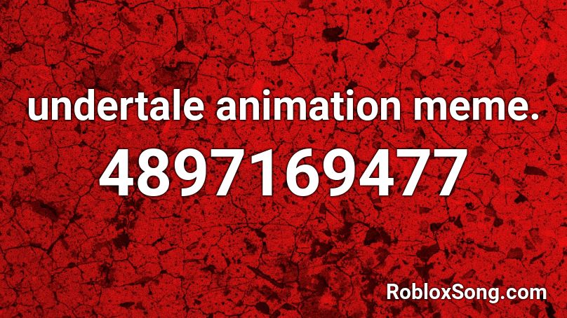 undertale animation meme. Roblox ID