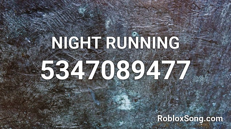 NIGHT RUNNING Roblox ID