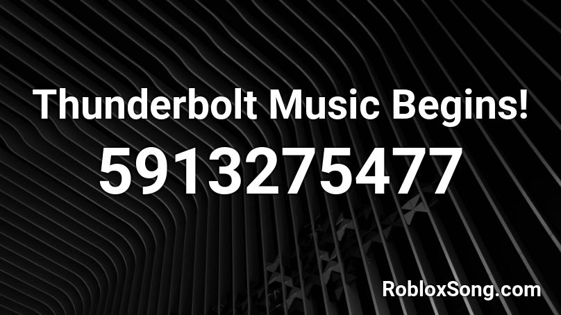Thunderbolt Music Begins! Roblox ID