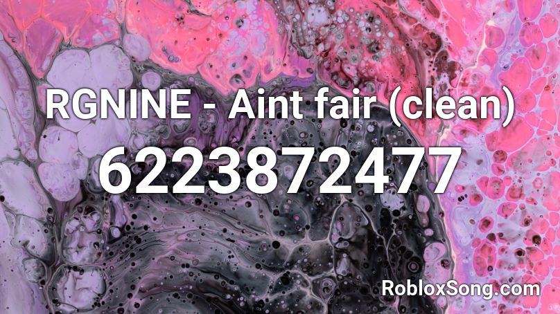 RGNINE - Aint fair (clean) Roblox ID