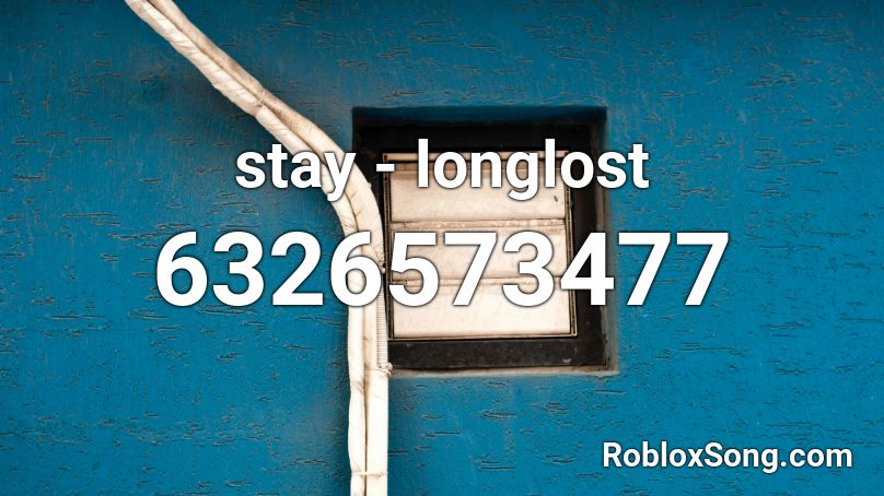 stay - longlost Roblox ID