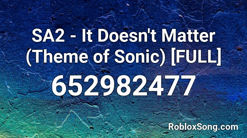 SA2 - It Doesn't Matter (Theme of Sonic) [FULL] Roblox ID