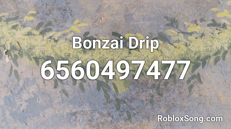 Bonzai Drip Roblox ID