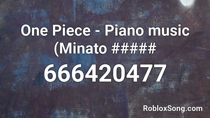 One Piece - Piano music (Minato ##### Roblox ID