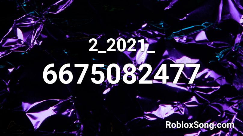 2_2021_ Roblox ID
