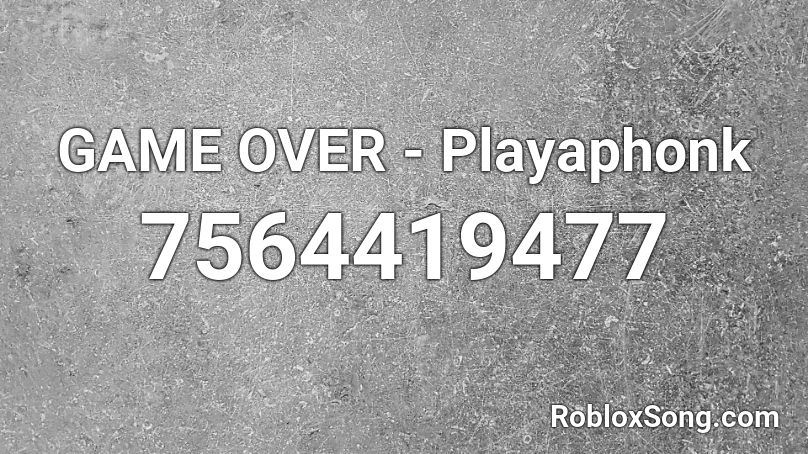 GAME OVER - Playaphonk Roblox ID