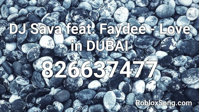 DJ Sava feat. Faydee - Love in DUBAI Roblox ID