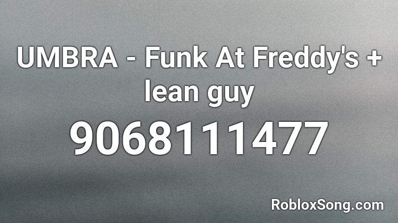 UMBRA - Funk At Freddy's + lean guy Roblox ID