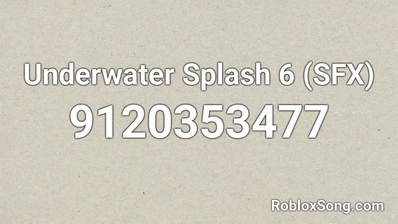 Underwater Splash 6 (SFX) Roblox ID