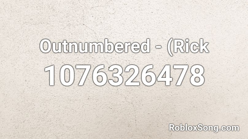 Outnumbered - (Rick Roblox ID