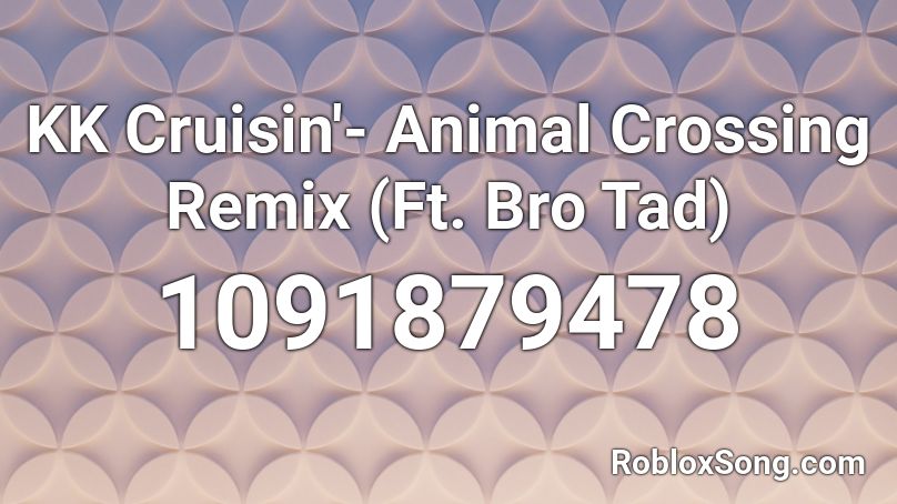 KK Cruisin'- Animal Crossing Remix (Ft. Bro Tad) Roblox ID