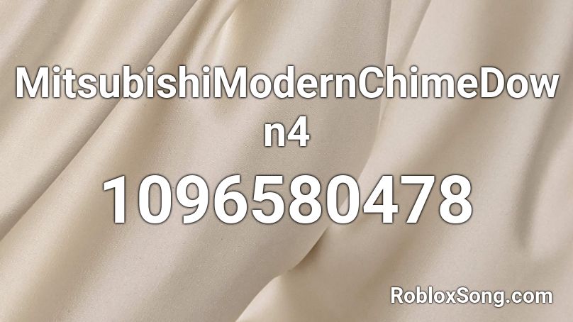 MitsubishiModernChimeDown4 Roblox ID