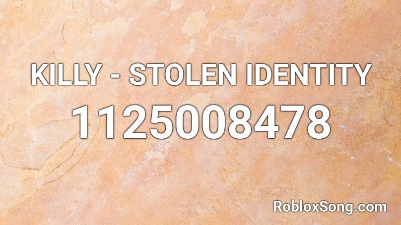 KILLY - STOLEN IDENTITY Roblox ID
