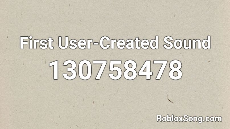 First User-Created Sound Roblox ID