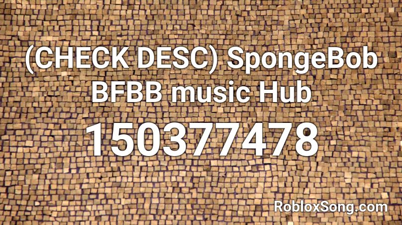 (CHECK DESC) SpongeBob BFBB music Hub Roblox ID