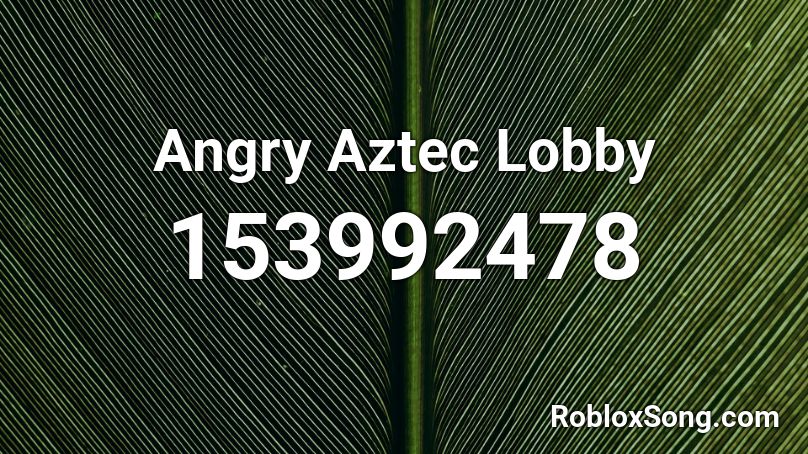 Angry Aztec Lobby Roblox ID