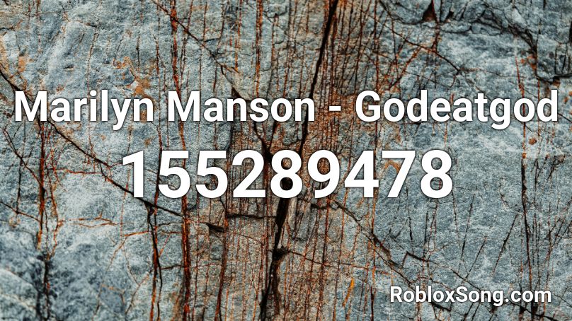 Marilyn Manson - Godeatgod Roblox ID
