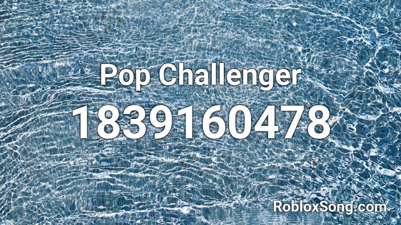 Pop Challenger Roblox ID