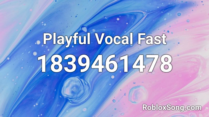 Playful Vocal Fast Roblox ID