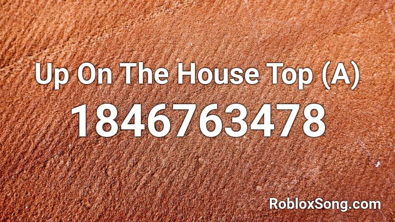 Up On The House Top (A) Roblox ID