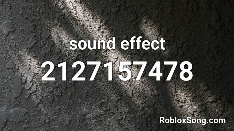 sound effect Roblox ID - Roblox music codes