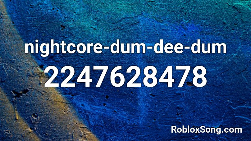 nightcore-dum-dee-dum Roblox ID