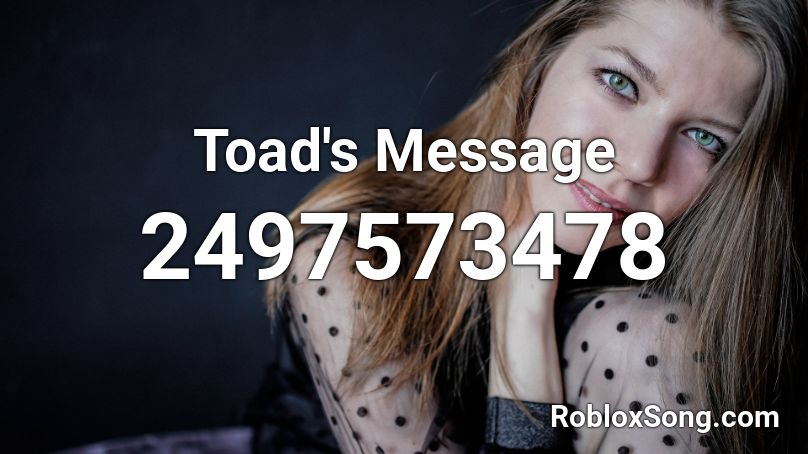 Toad's Message Roblox ID