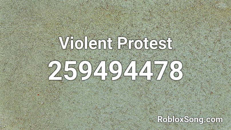 Violent Protest Roblox ID