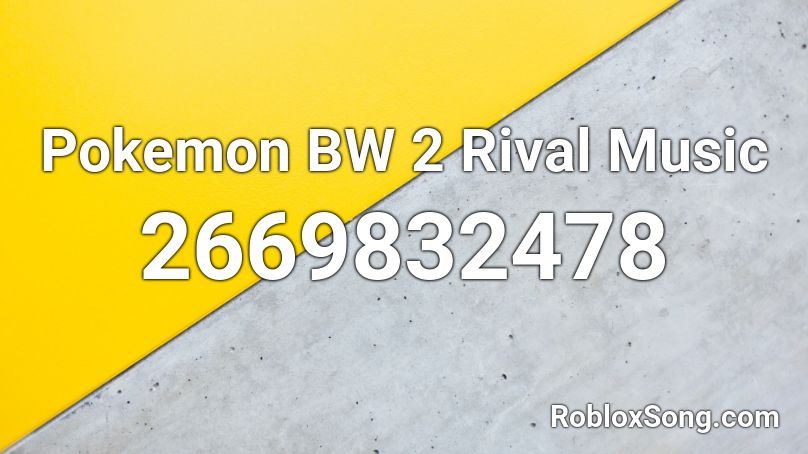 Pokemon BW 2 Rival Music Roblox ID