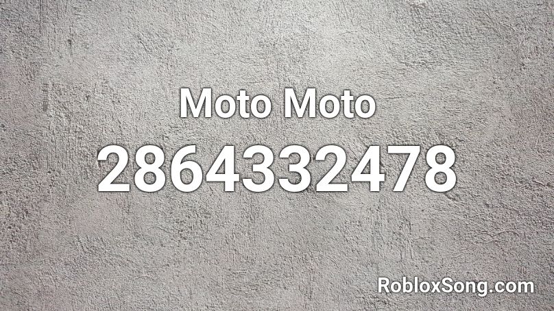 Moto Moto Roblox ID