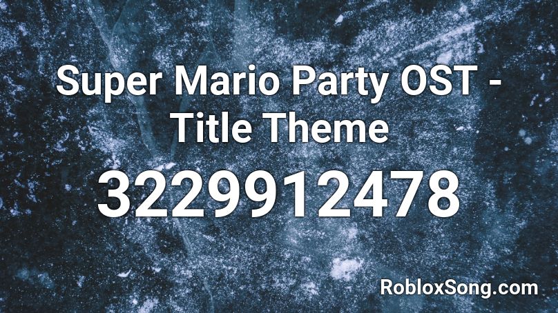 Super Mario Party OST - Title Theme Roblox ID