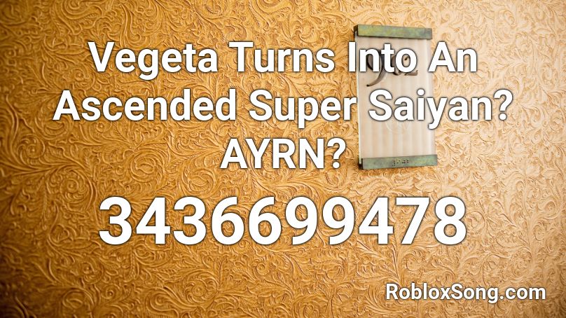 Vegeta Turns Into An Ascended Super Saiyan? AYRN? Roblox ID