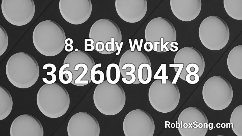 8. Body Works Roblox ID