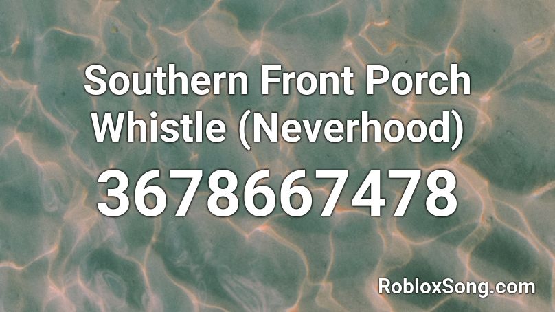 Southern Front Porch Whistle (Neverhood) Roblox ID