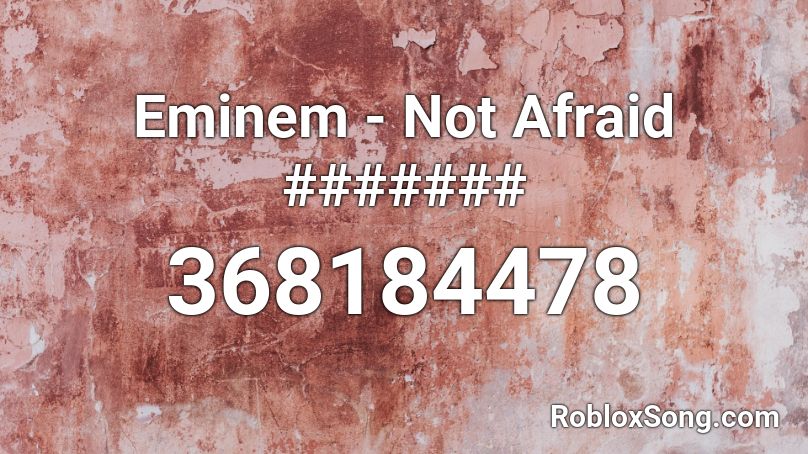 Eminem - Not Afraid ####### Roblox ID