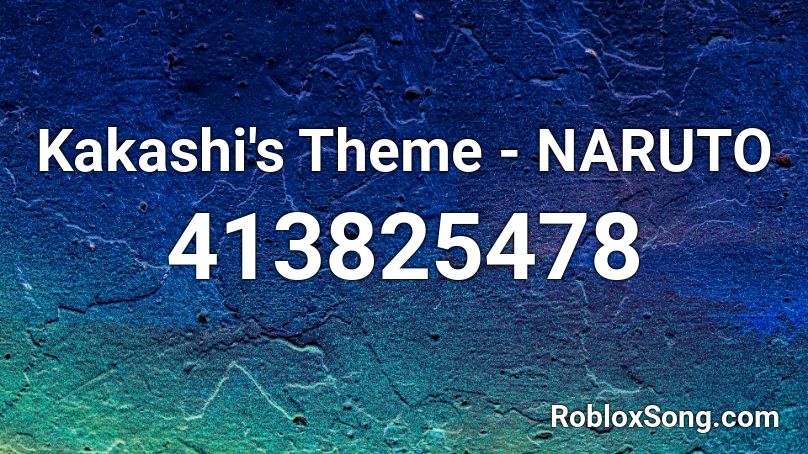 Kakashi's Theme - NARUTO Roblox ID