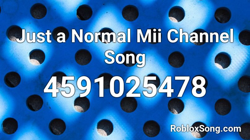 Just a Normal Mii Channel Song Roblox ID