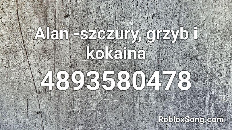 Alan -szczury, grzyb i kokaina  Roblox ID