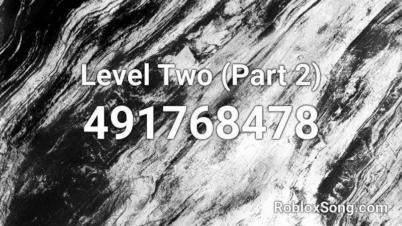 Level Two (Part 2) Roblox ID